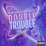 Double Trouble (Explicit)