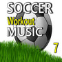 Soccer Workout Music, Vol. 7