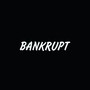 Bankrupt (Explicit)