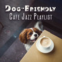 Dog-Friendly Cafe Jazz Playlist
