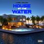 House By The Water (Explicit)