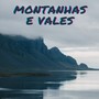 Montanhas e Vales