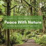 Peace With Nature - Relaxing Music For Serenity And Purity