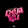 Déja Vu (Explicit)