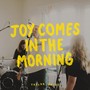 Joy Comes in the Morning (Live)