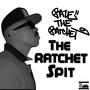 The Ratchet Spit (Explicit)