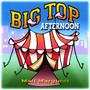 Big Top Afternoon