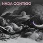 Nada Contigo (Explicit)