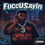 Fucc U Sayin (Explicit)