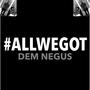 #AllWeGot (Explicit)