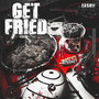 Get Fried (Explicit)