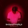 Badmanthings