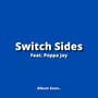 Switch Sides (feat. Poppa Jay)