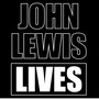 John Lewis Lives (Good Trouble)