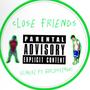 Close Friends (feat. GirlDatzMari) [Explicit]