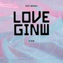 Love Ginw (Explicit)