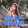 Patel Ji Ke Garda Kaile