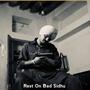 Rest On Bad Sidhu (Explicit)