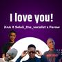 I love you! (feat. Keff no Alo x x parow, Seleli_the_vocalist & parow)