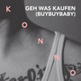 Geh Was Kaufen (BuyBuyBaby) [Explicit]