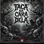 Taca na Cara Dela (Explicit)