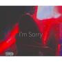 I'm Sorry (feat. ProdxKZMK)