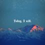 Today I Will