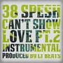 38 Spesh (Cant show love Pt. 2) (Instrumental)