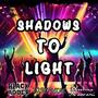 Shadows To Light (feat. Reshma Noorani & BLACK ADDER)