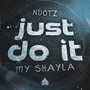 Just Do It (My Shayla)