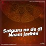 Satguru Ne De Di Naam Jadhhi