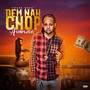 Dem Nah Chop (Explicit)