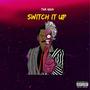 Switch It Up (Explicit)