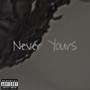 Never Yours (Explicit)