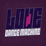 Love Via Dance Machine