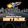 Don't Blink (feat. Señor Kaos) [Explicit]