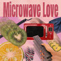 Microwave Love