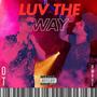 Luv The Way (feat. DWave) [Explicit]