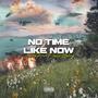 No Time Like Now (Explicit)