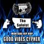 Good Vibes Cypher #1 (feat. Tha $oloist)