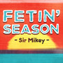 Fetin' Season