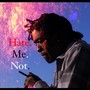 Hate Me Not (Explicit)