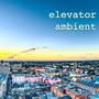 Elevator Ambient - Discreet Restaurant Background Music