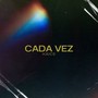 Cada Vez