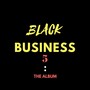 Black Business 5: The Album