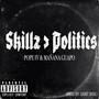 Skillz > Politics (feat. Manana Guapo) [Explicit]