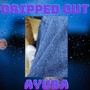 Dripped Out (Explicit)