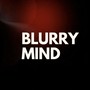 Blurry mind (Explicit)