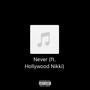 Never (feat. Hollywood Nikki) [Explicit]