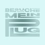 Besuche mein Plug (Explicit)